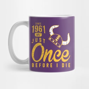 Minnesota Vikings Fans - Just Once Before I Die: Since 1961 Mug